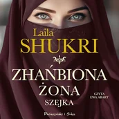 Audiobooki - literatura popularnonaukowa - Zhańbiona żona szejka Laila Shukri - miniaturka - grafika 1