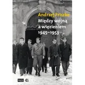 Historia Polski - Biblioteka Więzi Między wojną a więzieniem 1945-1953 - Andrzej Friszke - miniaturka - grafika 1