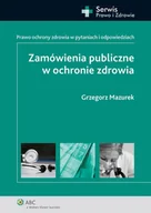 E-booki - biznes i ekonomia - Zamówienia publiczne w ochronie zdrowia. Prawo ochrony zdrowia w pytaniach i odpowiedziach - miniaturka - grafika 1