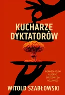 Felietony i reportaże - Kucharze dyktatorów. Książka z autografem - Witold Szabłowski - książka - miniaturka - grafika 1
