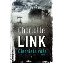 Ciernista róża. Część 1 - Charlotte Link - Kryminały Ciernista róża. Część 1 - Charlotte Link - Kryminały - miniaturka - grafika 1