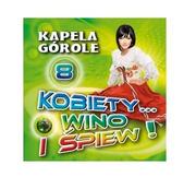 Folk - Kobiety Wino I Śpiew Vol.8 Kapela Górole Płyta CD) - miniaturka - grafika 1