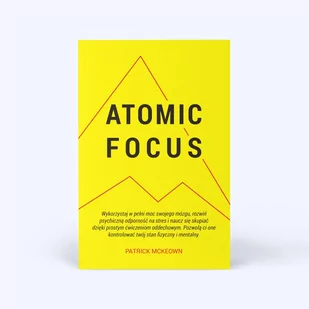 Atomic Focus Wykorzystaj w pełni moc swojego mózgu Patrick McKeown - Zdrowie - poradniki - miniaturka - grafika 1