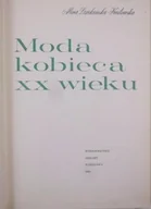 Książki o kulturze i sztuce - Moda kobieca XX wieku - miniaturka - grafika 1