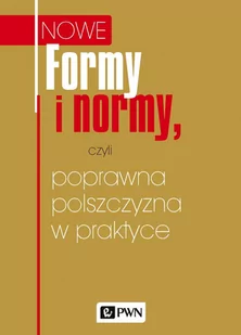 Nowe formy i normy, czyli poprawna polszczyzna w praktyce - E-booki - nauka - miniaturka - grafika 1