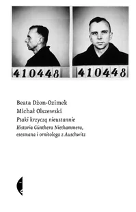 Ptaki krzyczą nieustannie. Historia Günthera Niethammera, esesmana i ornitologa z Auschwitz - Felietony i reportaże - miniaturka - grafika 1