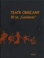 Książki o kulturze i sztuce - Teatr Obiecany 30 Lat "Gardzienic" - miniaturka - grafika 1