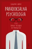 Poradniki psychologiczne - GWP PARADOKSALNA PSYCHOLOGIA czyli zdrowy rozsądek na manowcach Jarmuż Sławomir - miniaturka - grafika 1