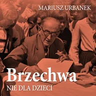 Audiobooki - biografie - Brzechwa nie dla dzieci Mariusz Urbanek - miniaturka - grafika 1