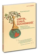 Zdrowie - poradniki - Umysł, ciało, duchowość. Drogi do zdrowia i rozwoju duchowego z perspektywy psychoterapeuty - miniaturka - grafika 1