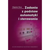 Zadania z podstaw automatyki i sterowania Zbigniew Skup - Podręczniki dla szkół wyższych - miniaturka - grafika 1