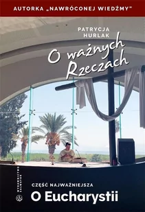 Salwator O ważnych Rzeczach. Część najważniejsza. O Eucharystii Patrycja Hurlak - Religia i religioznawstwo - miniaturka - grafika 2