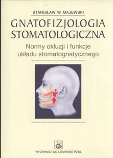 Wydawnictwo Lekarskie PZWL Gnatofizjologia stomatologiczna - Stanisław Majewski - Podręczniki dla szkół wyższych - miniaturka - grafika 1