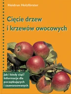 Poradniki hobbystyczne - Cięcie drzew i krzewów owocowych - miniaturka - grafika 1