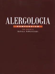 Alergologia. Kompendium - Podręczniki dla szkół wyższych - miniaturka - grafika 1