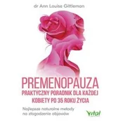 Zdrowie - poradniki - Premenopauza Praktyczny Poradnik Dla Każdej Kobiety Po 35 Roku Życia Najlepsze Naturalne Metody Na Złagodzenie Objawów Ann Louise Gittleman - miniaturka - grafika 1