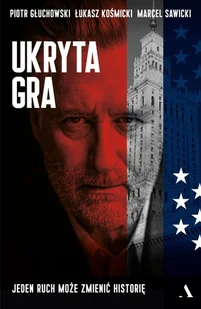 Ukryta gra Głuchowski Piotr Kosmicki Łukasz Sawicki Marcel - Powieści sensacyjne - miniaturka - grafika 4