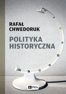 Polityka Historyczna Rafał Chwedoruk - Historia świata - miniaturka - grafika 1