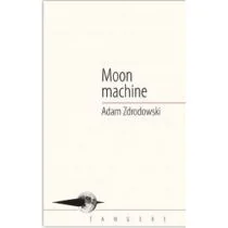 Moon machine Adam Zdrodowski - Poezja - miniaturka - grafika 1