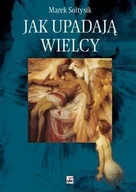 Biografie i autobiografie - Jak upadają wielcy - miniaturka - grafika 1