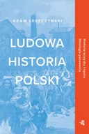 Publicystyka - Ludowa Historia Polski Adam Leszczyński - miniaturka - grafika 1