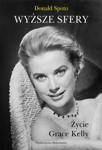 Wyższe sfery. Życie Grace Kelly - Biografie i autobiografie - miniaturka - grafika 1