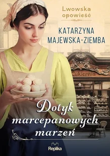 Dotyk marcepanowych marzeń - Katarzyna Majewska-Ziemba - książka - Romanse - miniaturka - grafika 1