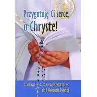 Religia i religioznawstwo - WYDAWNICTWO DUSZPASTERSTWA ROLNIKÓW Przygotuję Ci serce, o Chryste! Dzienniczek dziecka przygotowującego się do I Komunii Świętej praca zbiorowa - miniaturka - grafika 1
