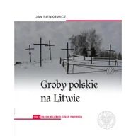 Historia świata - IPN Groby polskie na Litwie T.1 Rejon wileński cz.1 - Jan Sienkiewicz - miniaturka - grafika 1