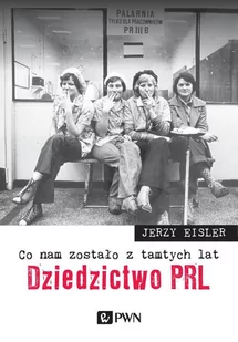 Wydawnictwo Naukowe PWN Co nam zostało z tamtych lat. Dziedzictwo PRL - Jerzy Eisler - Literatura obyczajowa - miniaturka - grafika 1