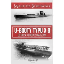 Napoleon V U-Booty typu XB. Oceaniczne podwodne stawiacze min Mariusz Borowiak - Militaria i wojskowość - miniaturka - grafika 1
