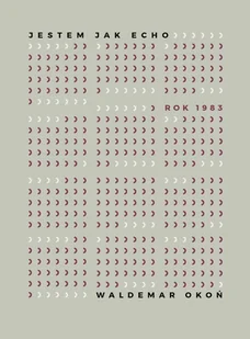 Jestem jak echo. Rok 1983 - Opowiadania - miniaturka - grafika 1