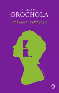 Trzepot skrzydeł Katarzyna Grochola - Proza - miniaturka - grafika 2