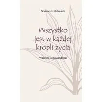 Wszystko jest w każdej kropli życia. Wiersze i opowiadania - Poezja - miniaturka - grafika 1