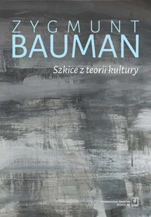 Szkice z teorii kultury - Zygmunt Bauman - Książki o kulturze i sztuce - miniaturka - grafika 1