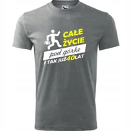 Koszulki męskie - Męska Koszulka z Nadrukiem całe życie pod górke 40 na Prezent Urodzinowy ciemnoszary melanż XL - miniaturka - grafika 1