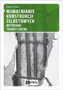 Podręczniki dla szkół wyższych - Wzmacnianie konstrukcji żelbetowych metodami tradycyjnymi - Tadeusz Urban - miniaturka - grafika 1