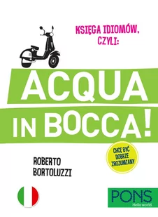 Księga idiomów czyli Acqua in Bocca Nowa - Książki do nauki języka włoskiego - miniaturka - grafika 1