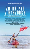 Książki podróżnicze - Novae Res Zatańczyć z Amazonką czyli jak zrealizowałem wielki triathlon przez Amerykę Południową - miniaturka - grafika 1