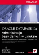 Systemy operacyjne i oprogramowanie - Oracle Database 10g. Administracja bazy danych w Linuksie - miniaturka - grafika 1
