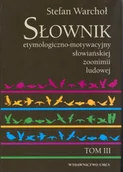 Słowniki języków obcych - UMCS Wydawnictwo Uniwersytetu Marii Curie-Skłodows Stanisław Warchoł Słownik etymologiczno-motywacyjny słowiańskiej zoonimii ludowej. Tom 3 - miniaturka - grafika 1