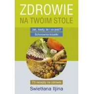 Zdrowie - poradniki - Iljina Swietłana Zdrowie na Twoim stole - miniaturka - grafika 1