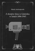 Historia Polski - Z dziejów kina w Gdańsku w latach 1896-1945 - Marek Andrzejewski - miniaturka - grafika 1