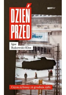 Dzień przed Czym żyliśmy 12 grudnia 1981 Nowa - Felietony i reportaże - miniaturka - grafika 2