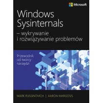 Windows Sysinternals - wykrywanie i rozwiązywanie problemów - Russinovich Mark; Margosis Aaron - Systemy operacyjne i oprogramowanie - miniaturka - grafika 1