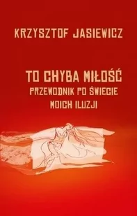 To chyba miłość. Przewodnik po świecie moich iluzj - Poezja - miniaturka - grafika 1