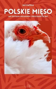 Jaś Kapela Polskie mieso Jak zostałem weganinem i przestałem się bać - Felietony i reportaże - miniaturka - grafika 1