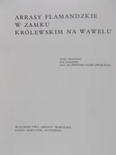 Książki o kulturze i sztuce - Arrasy flamandzkie w Zamku Królewskim na Wawelu - miniaturka - grafika 1