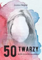 Pomoce naukowe - 50 twarzy matki dziecka na zawsze - Joanna Omylak - miniaturka - grafika 1
