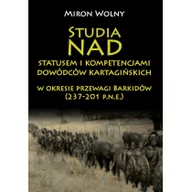 Historia świata - Napoleon V Studia nad statusem i kompetencjami dowódców kartagińskich w okresie przewagi Barkidów (237-201 p.n.e) - Miron Wolny - miniaturka - grafika 1